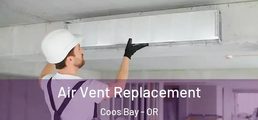  Air Vent Replacement Coos Bay - OR