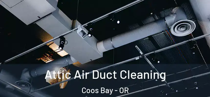  Attic Air Duct Cleaning Coos Bay - OR