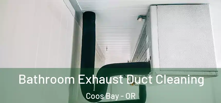  Bathroom Exhaust Duct Cleaning Coos Bay - OR