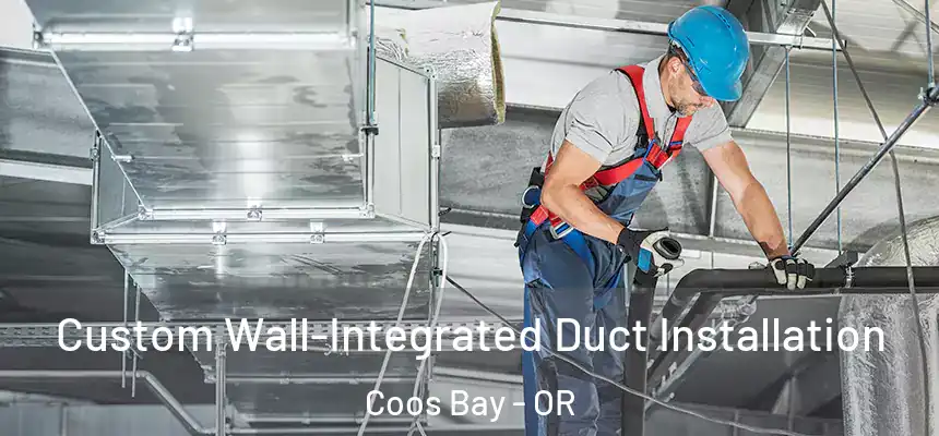  Custom Wall-Integrated Duct Installation Coos Bay - OR