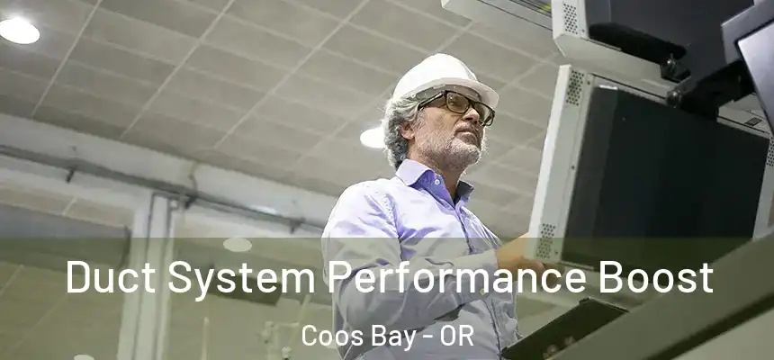  Duct System Performance Boost Coos Bay - OR