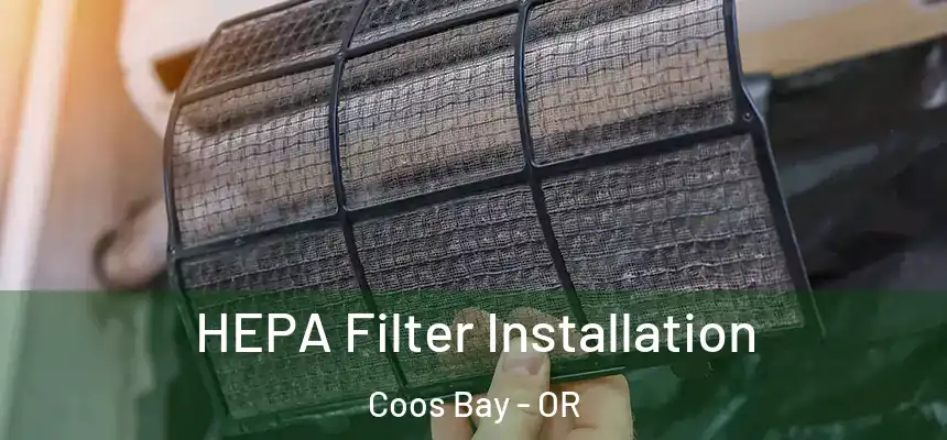  HEPA Filter Installation Coos Bay - OR