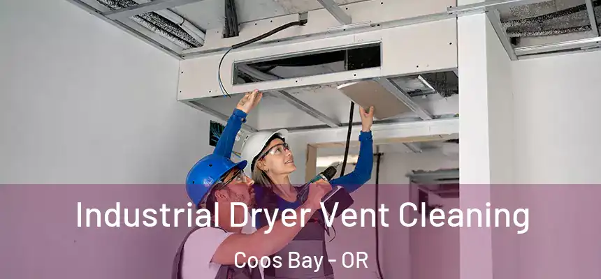  Industrial Dryer Vent Cleaning Coos Bay - OR