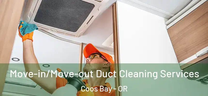  Move-in/Move-out Duct Cleaning Services Coos Bay - OR