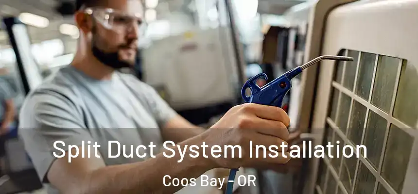  Split Duct System Installation Coos Bay - OR