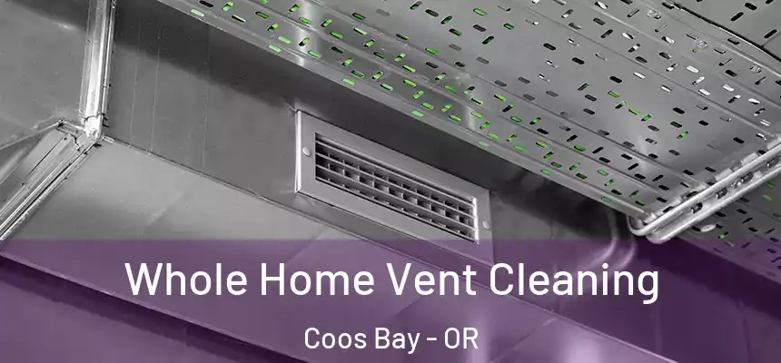  Whole Home Vent Cleaning Coos Bay - OR